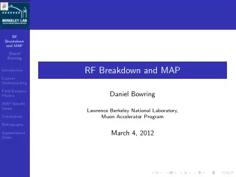 RF Breakdown and MAP  Introduction  Current  Understanding  Field Emission  Daniel Bowring  Physics