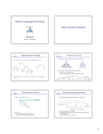 Natural Language Processing Other Syntactic Models Parsing IV Dan Klein  UC Berkeley Dependency