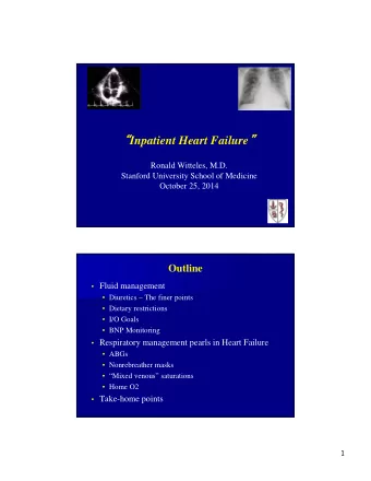 Inpatient Heart Failure   Ronald Witteles, M.D.  Stanford University School of Medicine