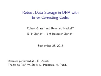 Robust Data Storage in DNA with  Error-Correcting Codes Robert Grass  and Reinhard Heckel