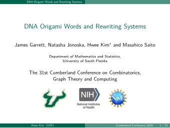 DNA Origami Words and Rewriting Systems James Garrett, Natasha Jonoska, Hwee Kim  and Masahico