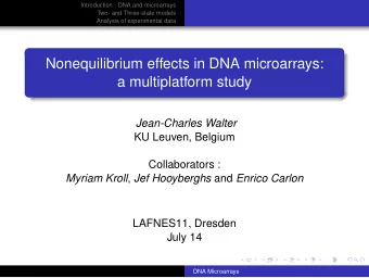 Nonequilibrium effects in DNA microarrays:  a multiplatform study  Jean-Charles Walter  KU Leuven,