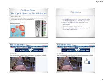 Cell free DNA:  Disclosures  The Popular Press vs The Evidence  Mary E Norton, MD  Professor of