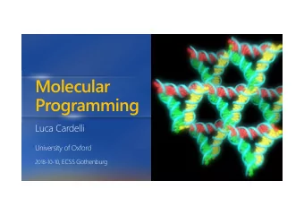 Molecular  Programming  Luca Cardelli  University of Oxford 2018-10-10 , ECSS Gothenburg