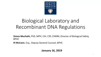 Recombinant DNA Regulations Simon Muchohi, PhD, MPH, CIH, CSP, CHMM, Director of Biological Safety,