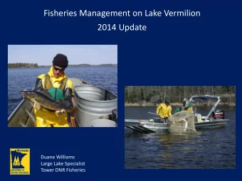 Fisheries Management on Lake Vermilion  2014 Update  Duane Williams  Large Lake Specialist  Tower