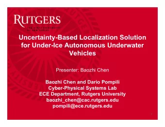Uncertainty-Based Localization Solution  for Under-Ice Autonomous Underwater  Vehicles  Presenter: