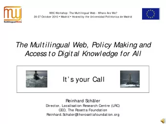 The Mult ilingual Web, Policy Making and  Access t o Digit al Knowledge for All  It s your Call