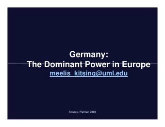 Germany:  The Dominant Power in Europe  The Dominant Power in Europe  meelis_kitsing@uml.edu