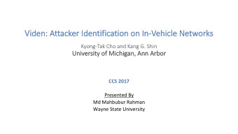 Vi  Viden  en: A  Attack  cker  er Id  Iden  entifi  fication  on on  on In  In-V  -Veh  ehicl  cle