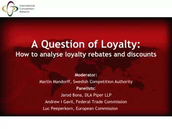 A Question of Loyalty: How to analyse loyalty rebates and discounts  Moderator:  Martin Mandorff,