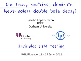 Can heavy neutrinos dominate  Neutrinoless double beta decay?  Jacobo Lpez-Pavn  IPPP  Durham