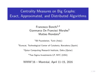 Centrality Measures on Big Graphs:  Exact, Approximated, and Distributed Algorithms Francesco