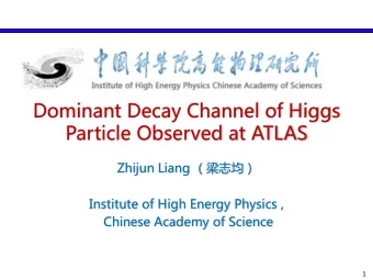 Dominant Decay Channel of Higgs  Particle Observed at ATLAS  Zhijun Liang