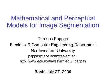 Mathematical and Perceptual  Models for Image Segmentation  Thrasos Pappas  Electrical &amp;