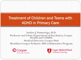 ADHD  DHD in Primar  imary  y Care  Andres J. Pumariega, M.D.  Professor and Chair, Department of