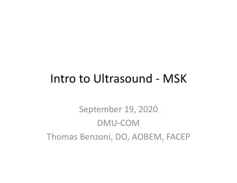 Intro to Ultrasound  MSK  September 19, 2020  DMUCOM  Thomas Benzoni, DO, AOBEM, FACEP