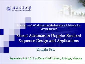 Recent Advances in Doppler Resilient  Sequence Design and Applications  Pingzhi Fan September 4-8,