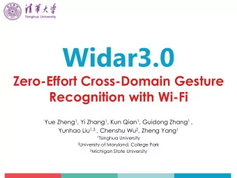 Widar3.0  Zero-Effort Cross-Domain Gesture  Recognition with Wi-Fi Yue Zheng 1 , Yi Zhang 1 , Kun