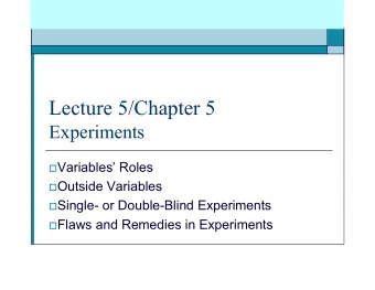 Lecture 5/Chapter 5  Experiments  Variables Roles  Outside Variables  Single- or