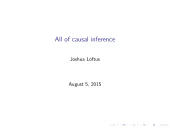 All of causal inference  Joshua Loftus  August 5, 2015  These are a few of my favorite things