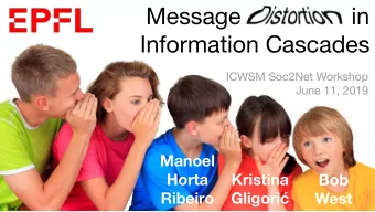 Message                 in  Information Cascades  ICWSM Soc2Net Workshop  June 11, 2019  Manoel