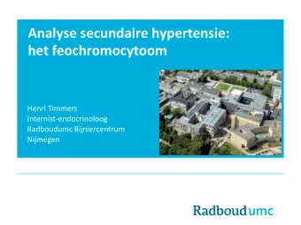 Analyse secundaire hypertensie:  het feochromocytoom  Henri Timmers  Internist-endocrinoloog