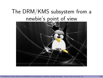 The DRM/KMS subsystem from a  newbies point of view  Free Electrons. Kernel, drivers and