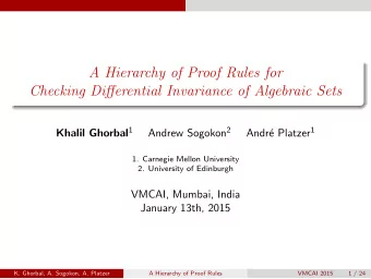 A Hierarchy of Proof Rules for  Checking Differential Invariance of Algebraic Sets Khalil Ghorbal 1