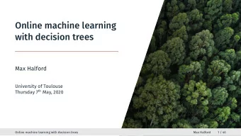Online machine learning  with decision trees  Max Halford  University of Toulouse  Online machine