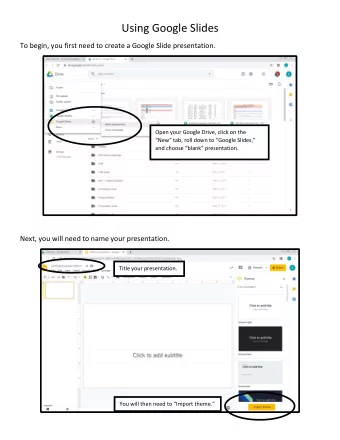Using Google Slides  To begin, you first need to create a Google Slide presentation.  Open your