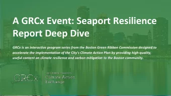 A GRCx Event: Seaport Resilience  Report Deep Dive  GRCx is an interactive program series from the