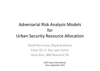 Adversarial Risk Analysis Models  for  Urban Security Resource Allocation  Urban Security Resource