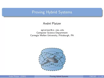 Proving Hybrid Systems  Andr  e Platzer  aplatzer@cs.cmu.edu  Computer Science Department