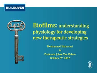 Biofilms:  Biofilms:  understanding  understanding  physiology for developing  physiology for