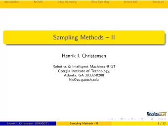 Sampling Methods  II  Henrik I. Christensen  Robotics &amp; Intelligent Machines @ GT  Georgia