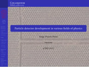 Colloquium Nikhef,  July   Particle  detector de-  velopment  in various