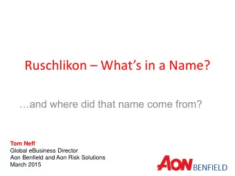 Ruschlikon  Whats in a Name? and where did that name come from?  Tom Neff  Global