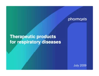 Therapeutic products  Therapeutic products  for respiratory diseases  for respiratory diseases  for