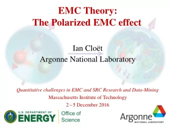 EMC Theory:  The Polarized EMC effect  Ian Clot  Argonne National Laboratory  Quantitative