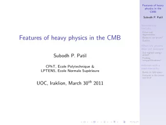 Features of heavy physics in the CMB  Biases in our priors?  Outline  When UV physics  does not
