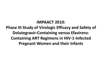 IMPAACT 2010:  Phase III Study of Virologic Efficacy and Safety of  Dolutegravir-Containing versus
