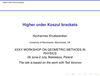 Higher order Koszul brackets  Hovhannes Khudaverdian  University of Manchester, Manchester, UK