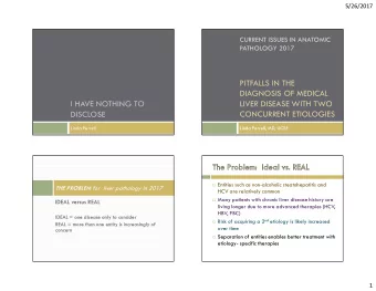 PITFALLS IN THE  DIAGNOSIS OF MEDICAL  I HAVE NOTHING TO  LIVER DISEASE WITH TWO  DISCLOSE