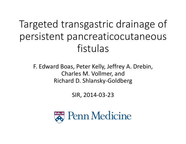 targeted transgastric drainage of persistent