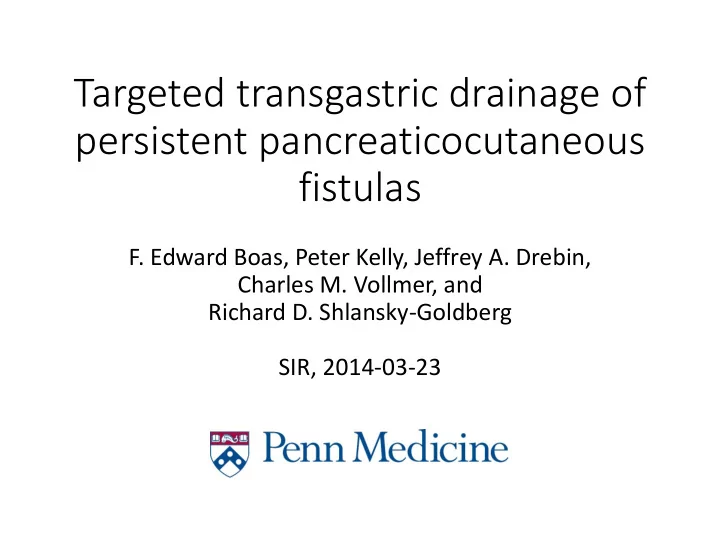 targeted transgastric drainage of persistent