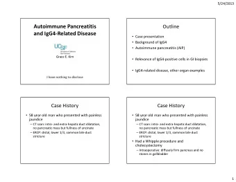 Autoimmune Pancreatitis  Outline  and IgG4-Related Disease  Case presentation  Background of