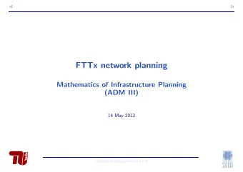 FTTx network planning  Mathematics of Infrastructure Planning  (ADM III)  14 May 2012