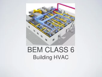 BEM CLASS 6  Building HVAC  Role of HVAC Equipment  To maintain a comfortable and healthy indoor