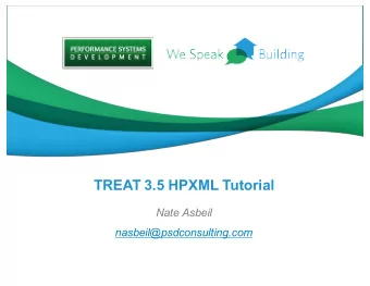 TREAT 3.5 HPXML Tutorial  Nate Asbeil  nasbeil@psdconsulting.com  Select New Features   See our